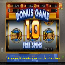 travesti santos acompanhantes